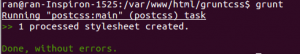 $ grunt Running "postcss:main" (postcss) task >> 1 processed stylesheet created. Done, without errors.