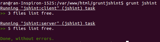 $ grunt jshint Running "jshint:client" (jshint) task >> 3 files lint free.  Running "jshint:server" (jshint) task >> 5 files lint free.  Done, without errors.