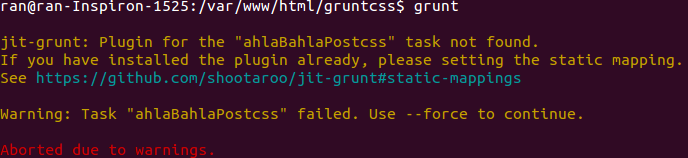 $ grunt  jit-grunt: Plugin for the "ahlaBahlaPostcss" task not found. If you have installed the plugin already, please setting the static mapping. See https://github.com/shootaroo/jit-grunt#static-mappings  Warning: Task "ahlaBahlaPostcss" failed. Use --force to continue.  Aborted due to warnings.