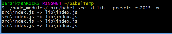 $ ./node_modules/.bin/babel src -d lib --presets es2015 -w src\index.js -> lib\index.js src\index.js -> lib\index.js src\index.js -> lib\index.js src\index.js -> lib\index.js