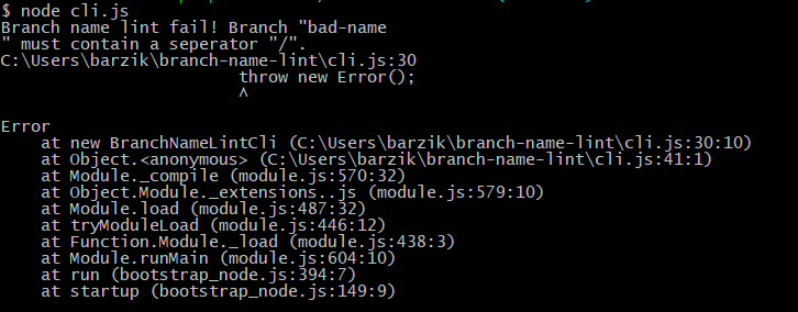 $ node cli.js Branch name lint fail! Branch "bad-name " must contain a seperator "/".