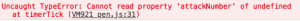 Uncaught TypeError: Cannot read property 'attackNumber' of undefined at timerTick