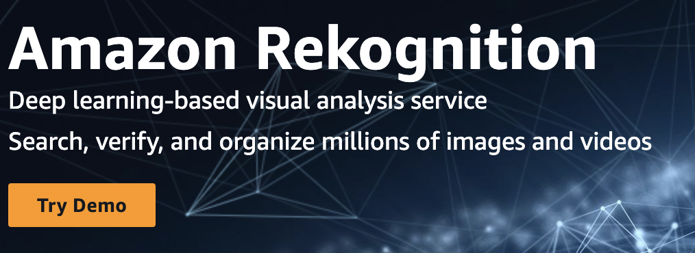 Amazon Rekognition
Deep learning-based visual analysis service
Search, verify, and organize millions of images and videos